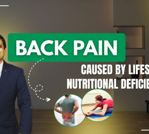 BACK PAIN – A Modern Epidemic Caused by Lifestyle and Nutritional Deficiencies!